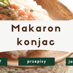 Zdrowe przepisy na makaron konjac penne, które pokochasz