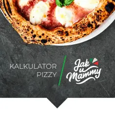 Kalkulator pizzy jak u mamy – idealne proporcje na smak dzieciństwa